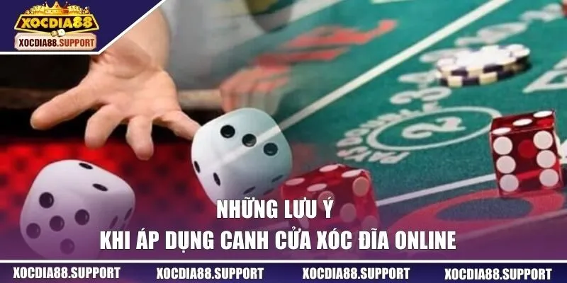 Những lưu ý khi áp dụng canh cửa xóc đĩa online