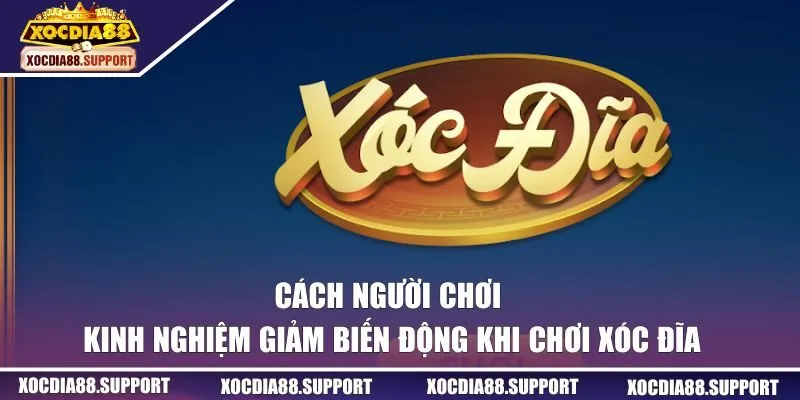 Biến động khi chơi xóc đĩa