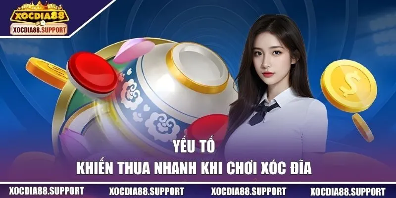 Yếu tố khiến thua nhanh khi chơi xóc đĩa